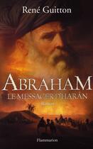 Couverture du livre « Abraham, le messager d'Harân » de Rene Guitton aux éditions Flammarion