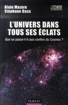 Couverture du livre « L'univers dans tous ses éclats ; que se passe-t-il aux confins du cosmos ? » de Mazure et Basa aux éditions Dunod