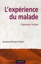 Couverture du livre « L'expérience du malade ; l'épreuve intime » de Gustave-Nicolas Fischer aux éditions Dunod