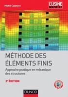 Couverture du livre « Méthode des éléments finis ; approche pratique en mécanique des structures (2e édition) » de Michel Cazenave aux éditions Dunod