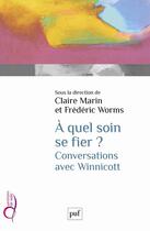 Couverture du livre « À quel soin se fier ? conversations autour de Winnicott » de Lazare Banaroyo et Claude Marin aux éditions Puf