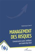 Couverture du livre « Management des risques : Connaissances pour améliorer son leadership QSEé » de Mahmoud Cherfi aux éditions L'harmattan
