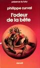 Couverture du livre « L'odeur de la bete » de Philippe Curval aux éditions Denoel