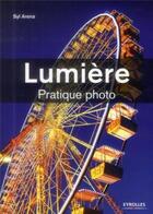 Couverture du livre « Lumière ; pratique photo » de Syl Arena aux éditions Eyrolles