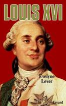 Couverture du livre « Louis XVI » de Evelyne Lever aux éditions Fayard