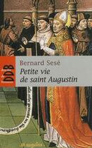 Couverture du livre « Petite vie de : saint Augustin » de Bernard Sese aux éditions Desclee De Brouwer