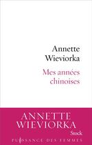 Couverture du livre « Mes années chinoises » de Annette Wieviorka aux éditions Stock