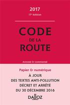 Couverture du livre « Code de la route ; annoté & commenté (édition 2017) » de  aux éditions Dalloz