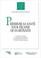 Couverture du livre « Préserver sa santé pour décider de sa retraite » de Bernard Teisseire aux éditions Medecine Sciences Publications