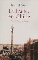 Couverture du livre « La France en Chine » de Bernard Brizay aux éditions Perrin