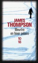 Couverture du livre « Meurtre en hiver polaire » de James Thompson aux éditions 10/18