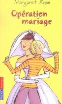 Couverture du livre « Opération mariage » de Ryan Margaret aux éditions Pocket Jeunesse