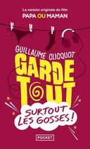 Couverture du livre « Garde tout, surtout les gosses ! » de Guillaume Clicquot aux éditions Pocket