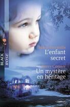 Couverture du livre « L'enfant secret ; un mystère en héritage » de Kerry Connor et Marie Ferrarella aux éditions Harlequin