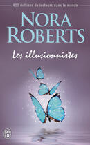 Couverture du livre « Les illusionnistes » de Nora Roberts aux éditions J'ai Lu