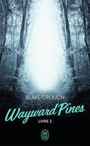 Couverture du livre « Wayward Pines (Livre 3) » de Blake Crouch aux éditions J'ai Lu