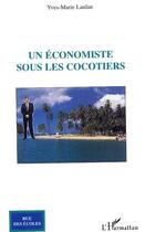 Couverture du livre « Un economiste sous les cocotiers » de Yves-Marie Laulan aux éditions Editions L'harmattan