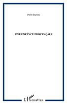 Couverture du livre « Une enfance provençale » de Pierre Biarnès aux éditions Editions L'harmattan