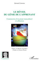 Couverture du livre « Le réveil du génie de l'apprenant ; construction d'un projet transculturel à la Réunion » de Bernard Carmona aux éditions Editions L'harmattan