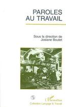 Couverture du livre « Paroles au Travail » de Josiane Boutet aux éditions Editions L'harmattan