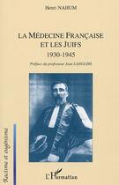 Couverture du livre « La médecine française et les juifs : 1930-1945 » de Henri Nahum aux éditions Editions L'harmattan