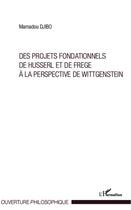 Couverture du livre « Des projets fondationnels de Husserl et de Frege à la perspective de Wittgenstein » de Mamadou Djibo aux éditions Editions L'harmattan