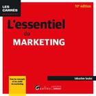 Couverture du livre « L'essentiel du marketing : tous les concepts et les outils du marketing (10e édition) » de Sebastien Soulez aux éditions Gualino