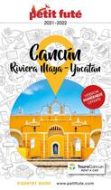 Couverture du livre « GUIDE PETIT FUTE ; COUNTRY GUIDE ; Cancún, la Rivera Maya, Péninsule du Yucatán (édition 2020/2021) » de Collectif Petit Fute aux éditions Le Petit Fute