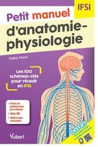 Couverture du livre « IFSI ; petit manuel d'anatomie physiologie ; les 100 schémas-clés pour réussir en IFSI » de Cedric Favro aux éditions Vuibert