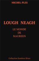 Couverture du livre « Lough neagh ; le monde de Maureen » de Michel Ples aux éditions Books On Demand