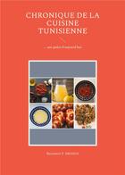 Couverture du livre « Chronique de la cuisine tunisienne d'antan : ... aux goûts d'aujourd'hui » de Smajda Benjamin P. aux éditions Books On Demand