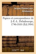 Couverture du livre « Papiers et correspondance de j.-e.-l. deladouespe, 1746-1810 » de Deladouespe aux éditions Hachette Bnf