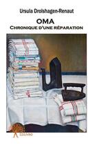 Couverture du livre « Oma - chronique d'une reparation » de Drolshagen - Renaut aux éditions Edilivre