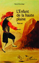 Couverture du livre « L'enfant de la haute plaine » de Hamid Benchaar aux éditions Editions L'harmattan