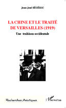 Couverture du livre « La Chine et le traité de Versailles (1919) ; une trahison occidentale » de Jean-Jose Segeric aux éditions Editions L'harmattan