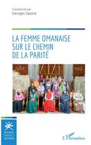 Couverture du livre « La femme omanaise sur le chemin de la parité » de Georges Sassine aux éditions L'harmattan