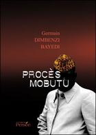Couverture du livre « Procès Mobutu » de Germain Dimbenzi Bayedi aux éditions Persee