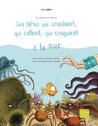 Couverture du livre « Les bêtes qui crachent, qui collent, qui croquent à la mer » de Jean-Baptiste De Panafieu et Lucie Rioland et Amandine Labarre et Benoit Perroud aux éditions Gulf Stream