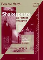 Couverture du livre « Shakespeare au festival d'Avignon ; configurations textuelles et scéniques 2004-2010 » de Florence March aux éditions L'entretemps