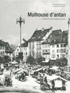 Couverture du livre « Mulhouse d'antan, à travers la carte postale ancienne » de Bernard Fischbach et Rene Candir aux éditions Herve Chopin