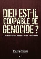 Couverture du livre « Dieu est-il coupable de génocide ? les massacres dans l'ancien testament » de Melvin Tinker aux éditions Editions Cle