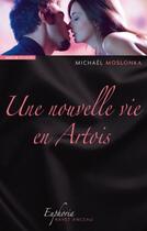 Couverture du livre « Une nouvelle vie en Artois » de Michael Moslonka aux éditions Ravet-anceau