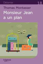 Couverture du livre « Monsieur Jean a un plan » de Thomas Montasser aux éditions Feryane