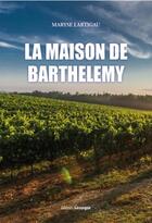 Couverture du livre « La maison de Barthélémy » de Maryse Lartigau aux éditions Gascogne