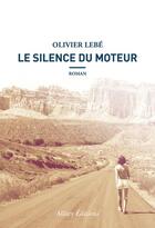 Couverture du livre « Le silence du moteur » de Olivier Lebe aux éditions Allary