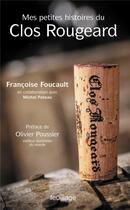 Couverture du livre « Mes petites histoires du Clos Rougeard » de Michel Pateau et Francoise Foucault aux éditions Feuillage