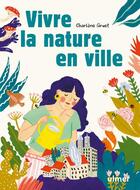 Couverture du livre « Vivre la nature en ville » de Charlene Gruet aux éditions Eugen Ulmer