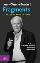 Couverture du livre « Fragments ou les petites leçons de la vie » de Jean-Claude Boulard aux éditions Libra Diffusio