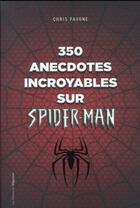Couverture du livre « 350 anecdotes incroyables sur Spider-Man » de Chris Pavone aux éditions L'opportun