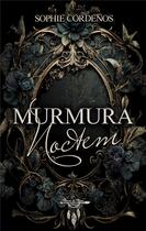 Couverture du livre « Murmura noctem » de Sophie Cordenos aux éditions Plumes De Mimi